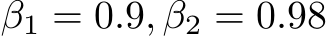  β1 = 0.9, β2 = 0.98