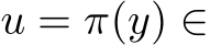  u = π(y) ∈