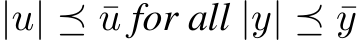 |u| ⪯ ¯u for all |y| ⪯ ¯y
