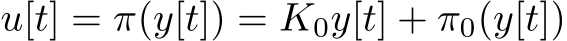  u[t] = π(y[t]) = K0y[t] + π0(y[t])