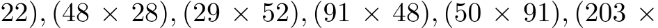 22), (48 × 28), (29 × 52), (91 × 48), (50 × 91), (203 ×