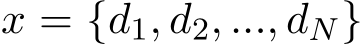  x = {d1, d2, ..., dN}