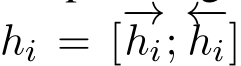 hi = [−→hi; ←−hi]