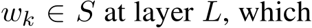  wk ∈ S at layer L, which