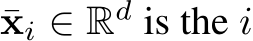  ¯xi ∈ Rd is the i