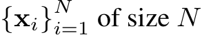 {xi}Ni=1 of size N