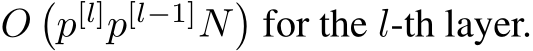  O�p[l]p[l−1]N�for the l-th layer.