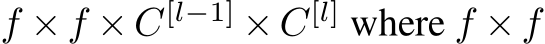  f × f × C[l−1] × C[l] where f × f