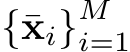  {¯xi}Mi=1