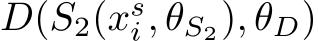  D(S2(xsi, θS2), θD)