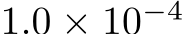  1.0 × 10−4