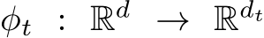  φt : Rd → Rdt