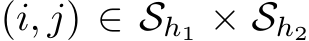  (i, j) ∈ Sh1 × Sh2