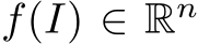  f(I) ∈ Rn