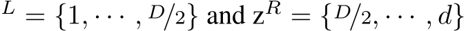 L = {1, · · · , D/2} and zR = {D/2, · · · , d}