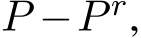  P −P r,