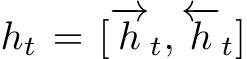  ht = [−→h t, ←−h t]