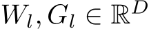  Wl, Gl ∈ RD 