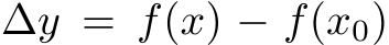  ∆y = f(x) − f(x0)