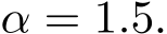  α = 1.5.