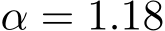  α = 1.18