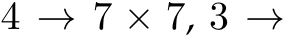  4 → 7 × 7, 3 →