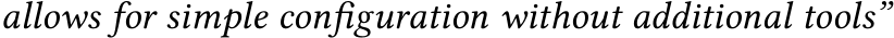 allows for simple configuration without additional tools”