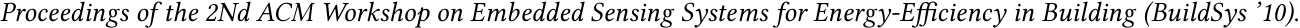  Proceedings of the 2Nd ACM Workshop on Embedded Sensing Systems for Energy-Efficiency in Building (BuildSys ’10).
