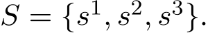  S = {s1, s2, s3}.