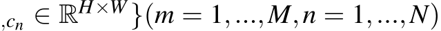 ,cn ∈ RH×W}(m = 1,...,M,n = 1,...,N)