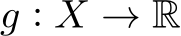  g : X → R