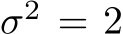  σ2 = 2