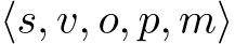 ⟨s, v, o, p, m⟩