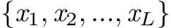 {x1, x2, ..., xL}