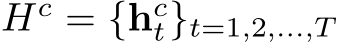 Hc = {hct}t=1,2,...,T