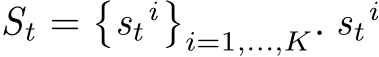  St =�st i�i=1,...,K. st i