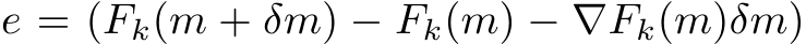  e = (Fk(m + δm) − Fk(m) − ∇Fk(m)δm)