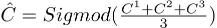 ˆC = Sigmod( C1+C2+C33 )
