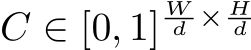  C ∈ [0, 1]Wd × Hd