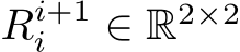  Ri+1i ∈ R2×2