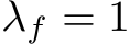  λf = 1