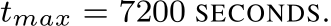  tmax = 7200 SECONDS.