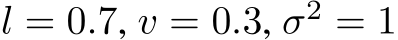 l = 0.7, v = 0.3, σ2 = 1