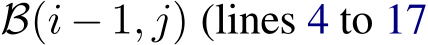 B(i − 1, j) (lines 4 to 17