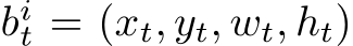  bit = (xt, yt, wt, ht)