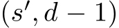  (s′, d − 1)