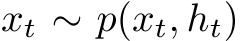 xt ∼ p(xt, ht)