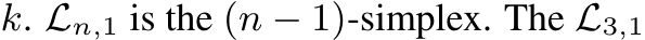 k. Ln,1 is the (n − 1)-simplex. The L3,1