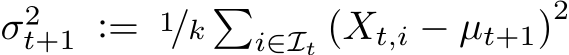  σ2t+1 := 1/k �i∈It (Xt,i − µt+1)2