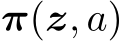  π(z, a)